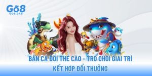 ban-ca-doi-the-cao-tro-choi-giai-tri-ket-hop-doi-thuong
