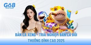 ban-ca-xeng-trai-nghiem-ban-ca-doi-thuong-dinh-cao-2025