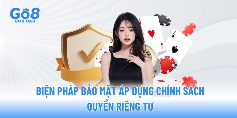 Biện pháp bảo mật áp dụng chính sách quyền riêng tư Biện pháp bảo mật áp dụng chính sách quyền riêng tư