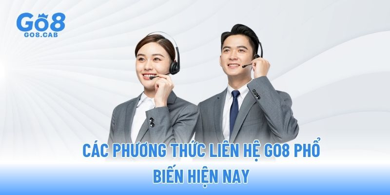 Các phương thức liên hệ GO8 phổ biến hiện nay Các phương thức liên hệ GO8 phổ biến hiện nay
