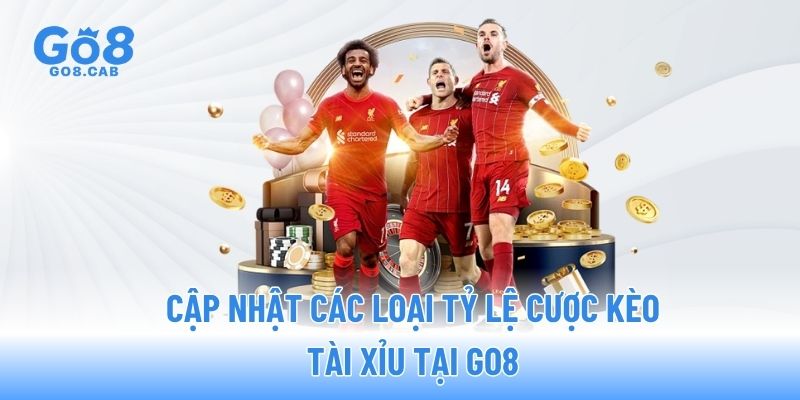 Cập nhật các loại tỷ lệ cược kèo tài xỉu tại GO8