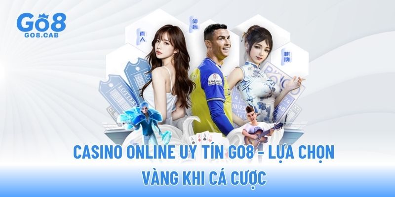 Casino online uy tín GO8 - lựa chọn vàng khi cá cược Casino online uy tín GO8 - lựa chọn vàng khi cá cược