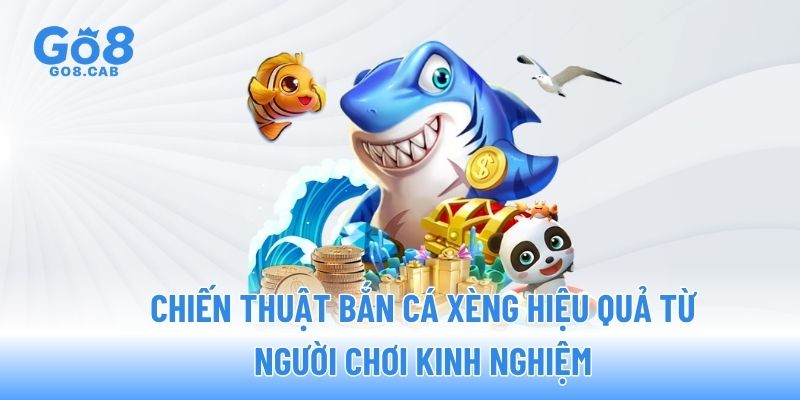 Chiến thuật bắn cá xèng hiệu quả từ người chơi kinh nghiệm Chiến thuật bắn cá xèng hiệu quả từ người chơi kinh nghiệm