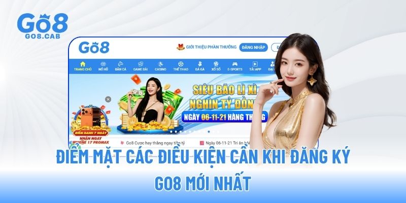 Điểm mặt các điều kiện cần khi đăng ký GO8 mới nhất Điểm mặt các điều kiện cần khi đăng ký GO8 mới nhất