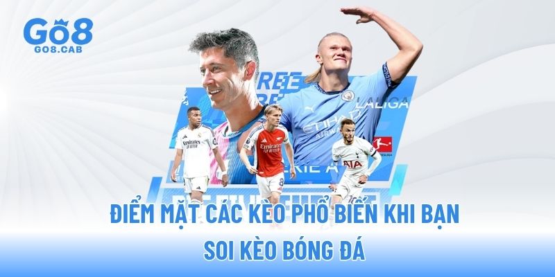 Điểm mặt các kèo phổ biến khi bạn soi kèo bóng đá