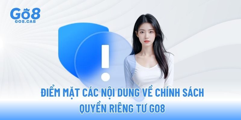 Điểm mặt các nội dung về chính sách quyền riêng tư GO8 Điểm mặt các nội dung về chính sách quyền riêng tư GO8