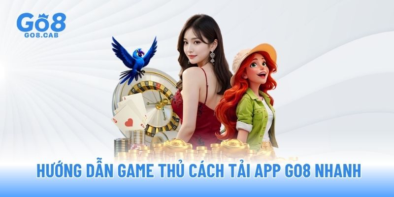 Hướng dẫn game thủ cách tải app GO8 nhanh