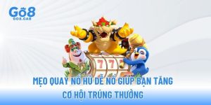 meo-quay-no-hu-de-no-giup-ban-tang-co-hoi-trung-thuong