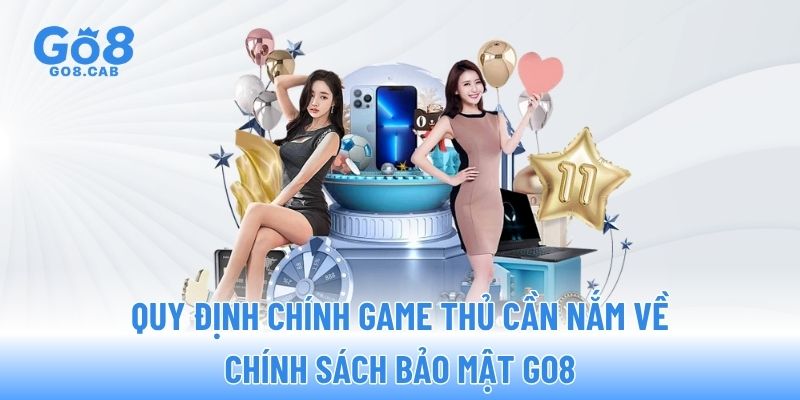 Quy định chính game thủ cần nắm về chính sách bảo mật GO8