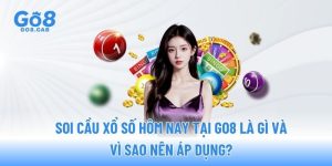 soi-cau-xo-so-hom-nay-tai-go8-la-gi-va-vi-sao-nen-ap-dung