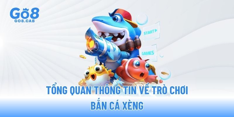 Tổng quan thông tin về trò chơi bắn cá xèng Tổng quan thông tin về trò chơi bắn cá xèng
