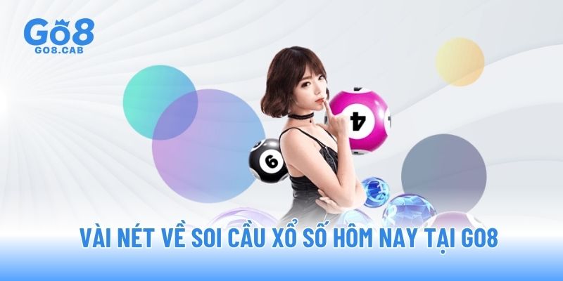 Vài nét về soi cầu xổ số hôm nay tại GO8